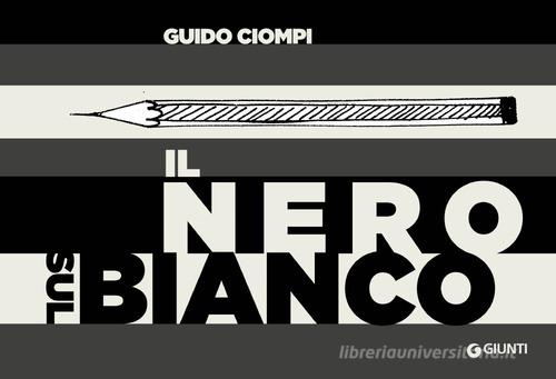 Il nero sul bianco di Guido Ciompi edito da Giunti Editore