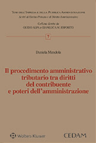 Il procedimento amministrativo tributario tra diritti del contribuente e poteri dell'amministrazione di Daniela Mendola edito da CEDAM