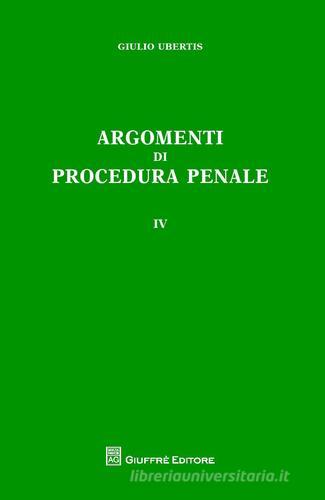 Argomenti di procedura penale vol.4 di Giulio Ubertis edito da Giuffrè