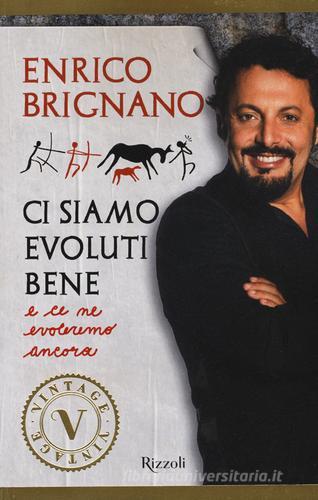 Ci siamo evoluti bene e ce ne evoleremo ancora di Enrico Brignano edito da Rizzoli