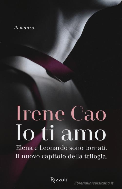 Io ti amo di Irene Cao edito da Rizzoli