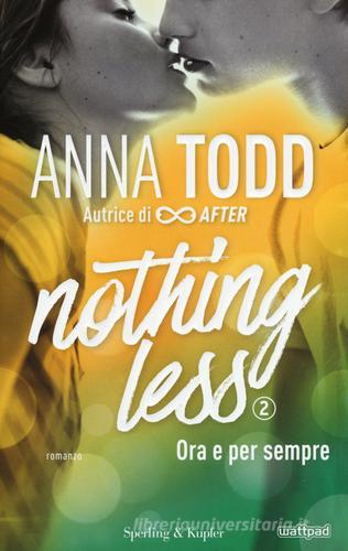 Ora e per sempre. Nothing less vol.2 di Anna Todd edito da Sperling & Kupfer