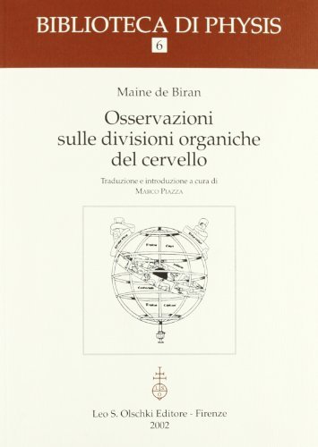 Osservazioni sulle divisioni organiche del cervello di François P. Maine de Biran edito da Olschki