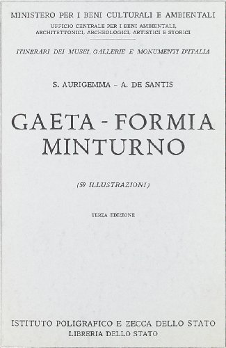 Gaeta, Formia e Minturno di Salvatore Aurigemma, A. De Santis edito da Ist. Poligrafico dello Stato