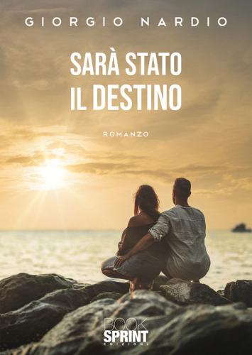 Sarà stato il destino di Giorgio Nardio edito da Booksprint