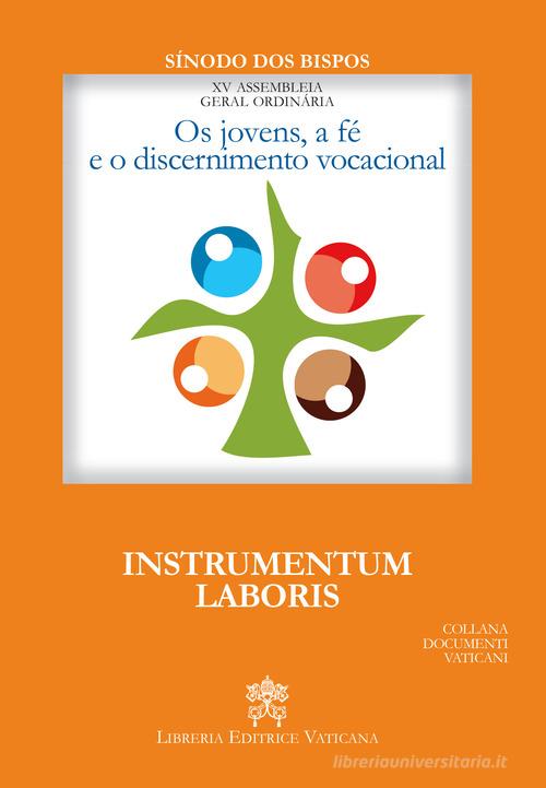 Os Jovens, a fé e o discernimento vocacional. Instrumentum laboris edito da Libreria Editrice Vaticana