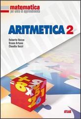 Matematica per unità di apprendimento. Aritmetica. Per la Scuola media vol.2 di Roberto Vacca, Bruno Artuso, Claudia Bezzi edito da Atlas