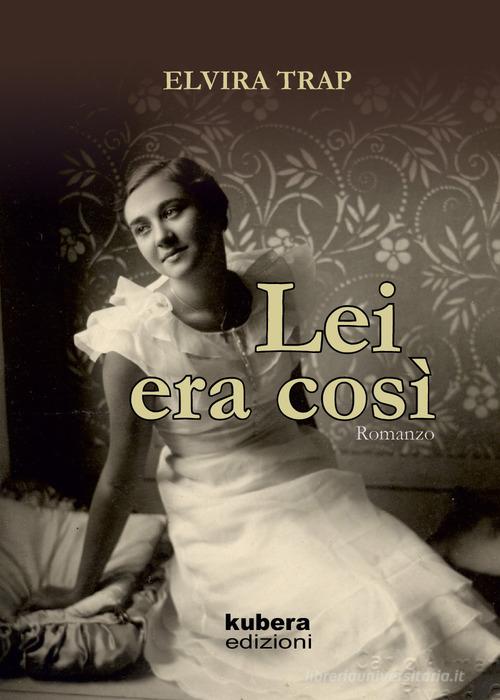 Libro Lei era così di Elvira Trap di Kubera Edizioni
