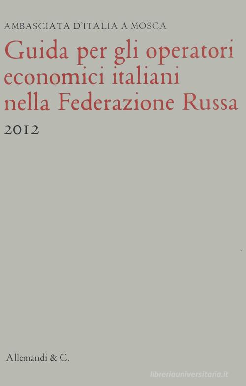 Guida per gli operatori economici italiani nella Federazione russa edito da Allemandi