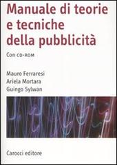 Manuale di teorie e tecniche della pubblicità. Con CD-ROM di Mauro Ferraresi, Ariela Mortara, Guingo Sylwan edito da Carocci