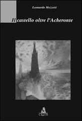 Il castello oltre l'Acheronte di Leonardo Mezzetti edito da CLUEB