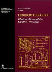 L' edificio ecologico. Obiettivi, riconoscibilità, caratteri, tecnologie di Adriano Paolella edito da Gangemi Editore