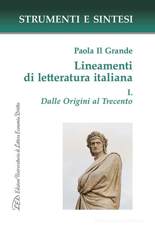 Lineamenti di letteratura italiana. Con QR Code per sitografia vol. 1 di Paola Il Grande edito da LED Edizioni Universitarie