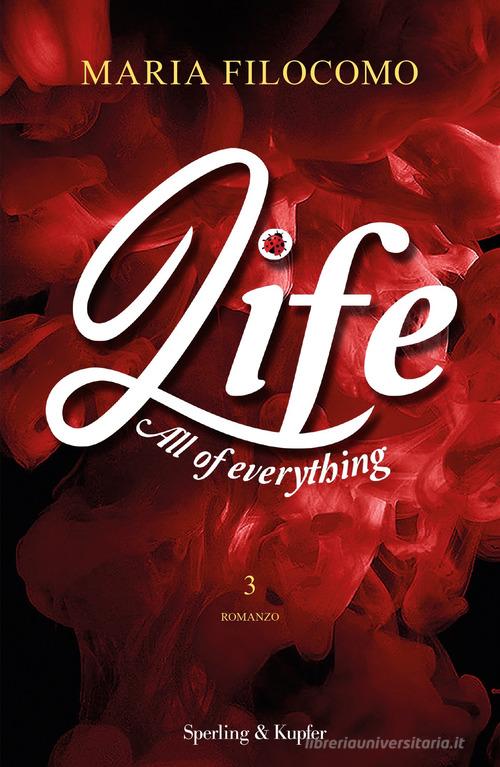 All of everything. Life vol.3 di Maria Filocomo edito da Sperling & Kupfer