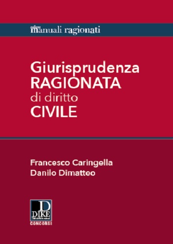 Giurisprudenza ragionata di diritto civile di Francesco Caringella, Danilo Dimatteo edito da Dike Giuridica
