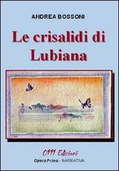 Le crisalidi di Lubiana di Andrea Bossoni edito da 0111edizioni