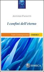 I confini dell'eterno di Antonio Paoletti edito da Ismeca