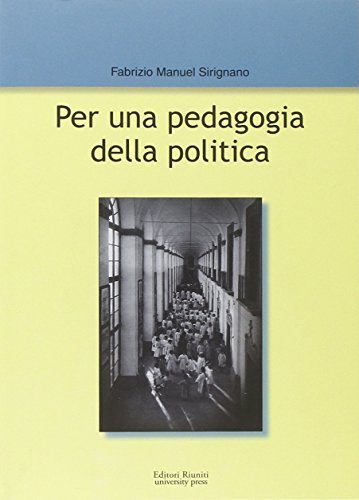 Per una pedagogia della politica di Fabrizio Manuel Sirignano edito da Editori Riuniti Univ. Press