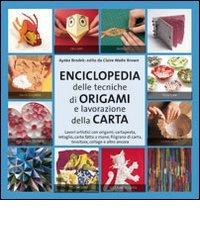 Enciclopedia delle tecniche degli origami e della lavorazione della carta di Ayako Brodek edito da Il Castello