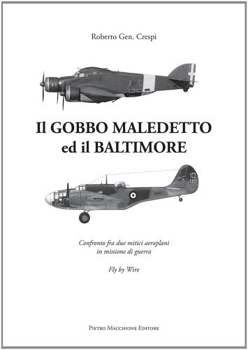 Il Gobbo maledetto e il Baltimore. Confronto fra due mitici aeroplani in missione di Roberto Crespi edito da Macchione Editore