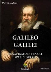 Galileo Galilei. Il navigatore tra gli spazi siderali di Pietro Seddio edito da Montecovello