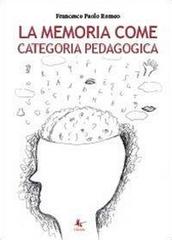 La memoria come categoria pedagogica di Francesco Paolo Romeo edito da Libellula Edizioni