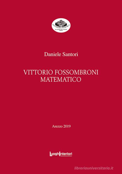 Vittorio Fossombroni matematico di Daniele Santori edito da LuoghInteriori