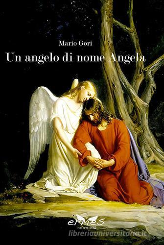 Un angelo di nome Angela di Mario Gori edito da Ermes