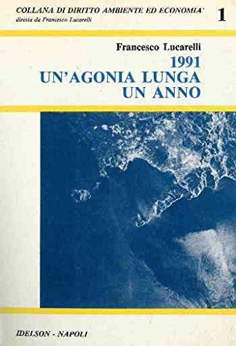 1991 un'agonia lunga un anno di Francesco Lucarelli edito da Idelson-Gnocchi