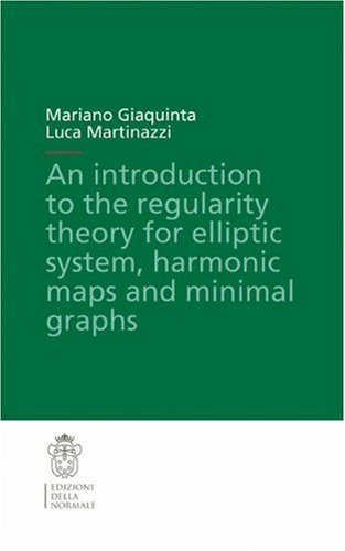 Introduction to the regularity theory for elliptic systems, harmonic maps and minimal graphs (An) di Mariano Giaquinta, Luca Martinazzi edito da Scuola Normale Superiore