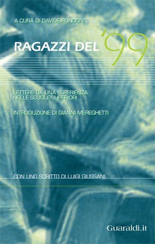 Ragazzi del '99. Lettere da una esperienza nelle scuole superiori edito da Guaraldi