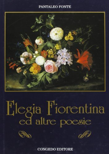 Elegia fiorentina ed altre poesie di Pantaleo Fonte edito da Congedo