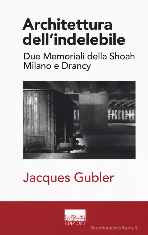 Architettura dell'indelebile di Jacques Gubler edito da Marinotti