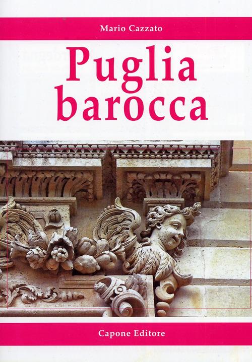 Puglia barocca di Mario Cazzato edito da Capone Editore