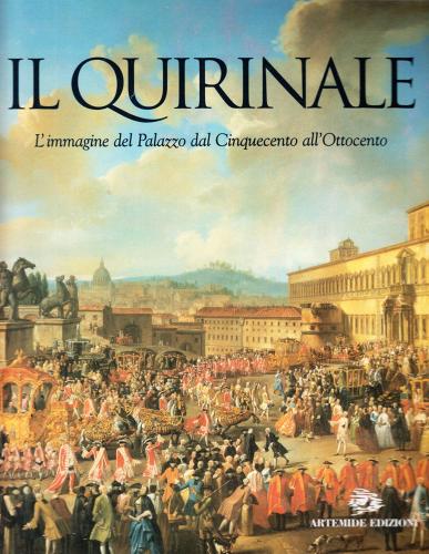 Il Quirinale. L'immagine del palazzo dal Cinquecento all'Ottocento edito da Artemide