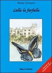 Lalla la farfalla di Anna Zennaro, M. Cristina Lo Cascio edito da Happy Art