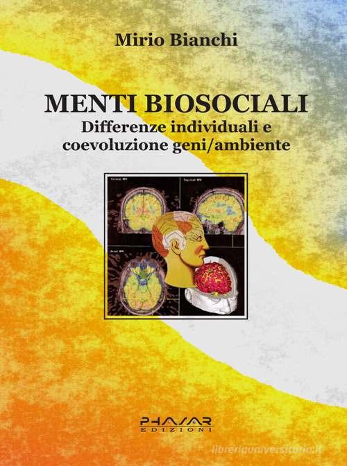 Menti biosociali. Differenze individuali e coevoluzione geni/ambiente di Mirio Bianchi edito da Phasar Edizioni