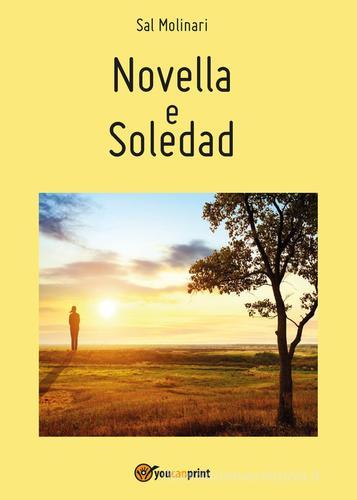 Novella e Soledad di Sal Molinari edito da Youcanprint