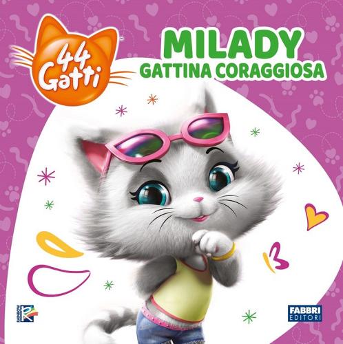 Milady gattina coraggiosa. 44 gatti. Ediz. illustrata edito da Fabbri