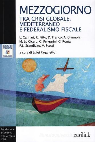 Mezzogiorno tra crisi globale, Mediterraneo e federalismo fiscale edito da Eurilink