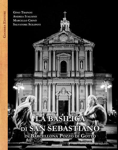 La basilica di San Sebastiano in Barcellona Pozzo di Gotto edito da Giambra