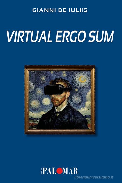 Virtual ergo sum di Gianni De Iuliis edito da Nuova Palomar