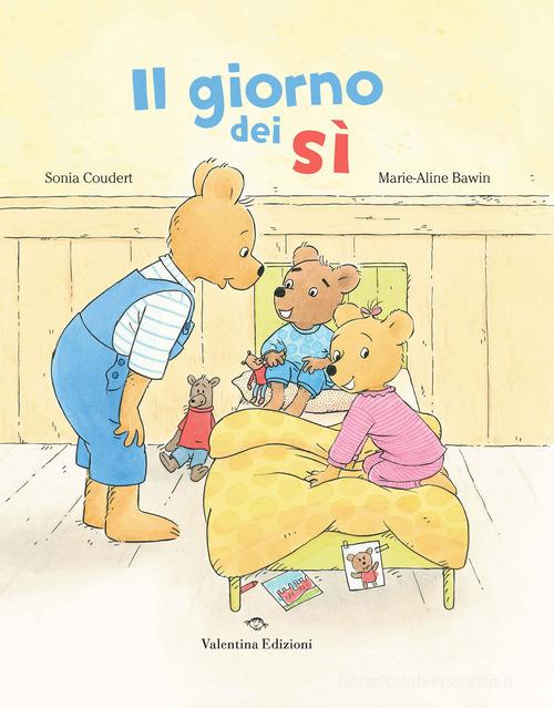 Il giorno dei sì. Ediz. a colori di Sonia Coudert edito da Valentina Edizioni
