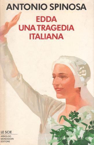 Edda. Una tragedia italiana di Antonio Spinosa edito da Mondadori