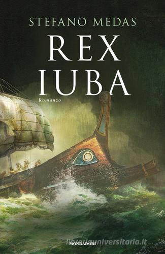 Rex Iuba di Stefano Medas edito da Mondadori