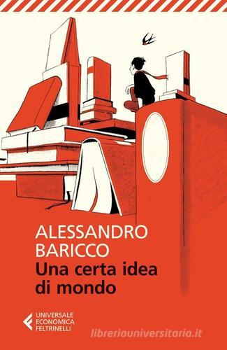 Una certa idea di mondo di Alessandro Baricco edito da Feltrinelli
