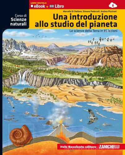 Corso di scienze naturali. Una introduzione allo studio del pianeta. Per le Scuole superiori. Con espansione online di Daniele Casagrande, Andrea Pizzirani, M. Di Stefano edito da Bovolenta