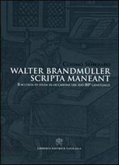 Walter Brandmüller scripta manent. Raccolta di studi in occasione del suo 80° genetliaco. Ediz. italiana e tedesca edito da Libreria Editrice Vaticana