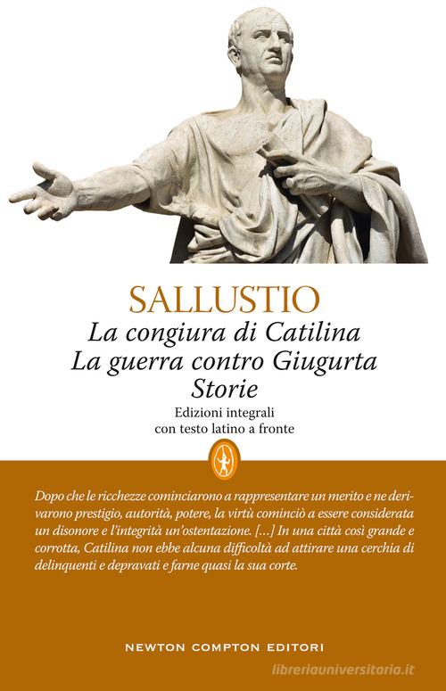 Libro La congiura di Catilina-La guerra contro Giugurta-Storie. Testo latino a fronte. Ediz. integrale di Caio Crispo Sallustio Classici moderni Newton di Newton Compton Editori