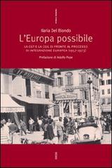 L' Europa possibile. La CGT e la CGIL di fronte al processo di integrazione europea (1957-1973) di Ilaria Del Biondo edito da Futura